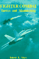 Fighter Combat: Tactics and Manoeuvring - The Authorative Text on Modern Fighter Tactics